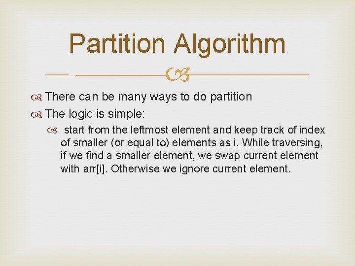 Partition Algorithm There can be many ways to do partition The logic is simple: