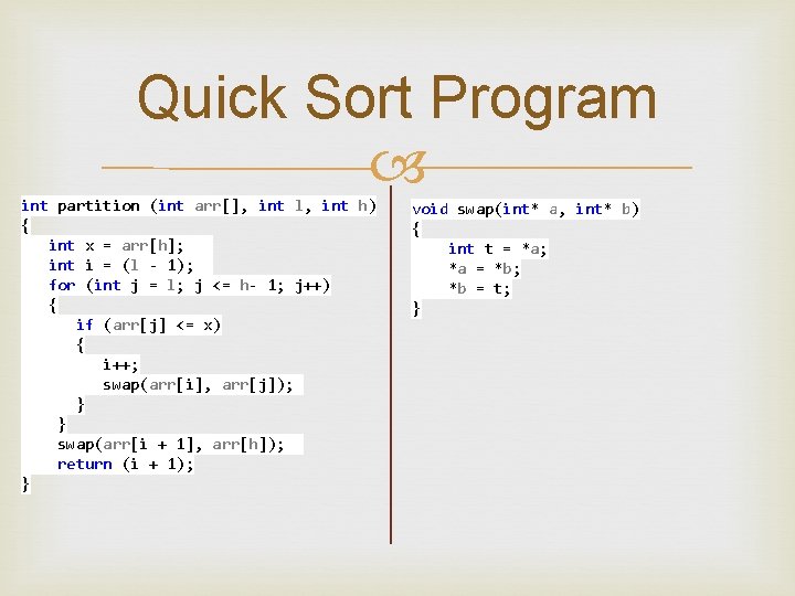 Quick Sort Program int partition (int arr[], int l, int h) { int x
