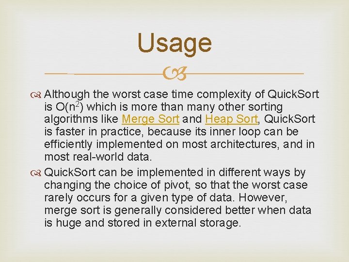 Usage Although the worst case time complexity of Quick. Sort is O(n 2) which