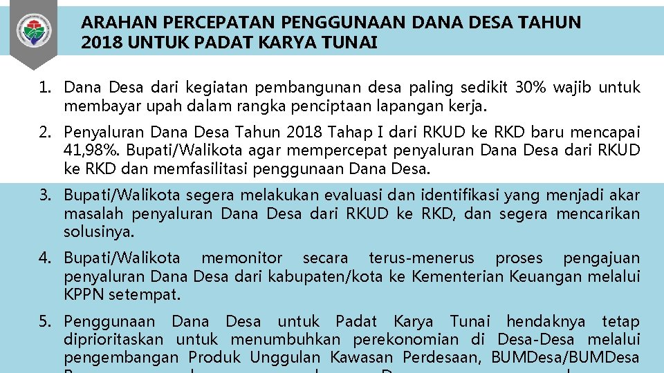 ARAHAN PERCEPATAN PENGGUNAAN DANA DESA TAHUN 2018 UNTUK PADAT KARYA TUNAI 1. Dana Desa