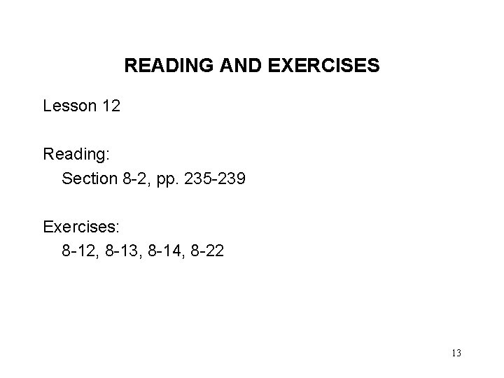 READING AND EXERCISES Lesson 12 Reading: Section 8 -2, pp. 235 -239 Exercises: 8