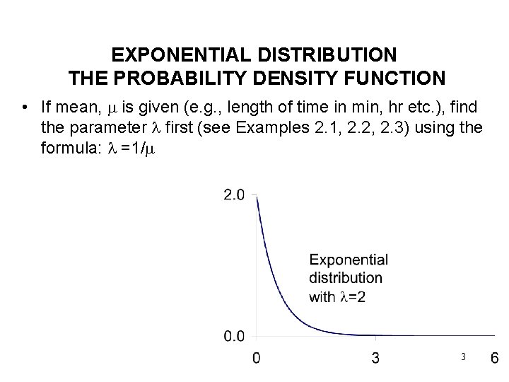 EXPONENTIAL DISTRIBUTION THE PROBABILITY DENSITY FUNCTION • If mean, is given (e. g. ,