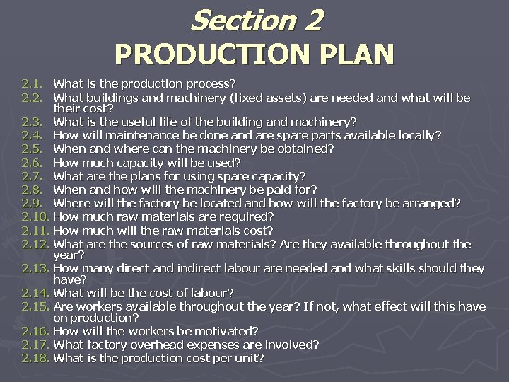 Section 2 PRODUCTION PLAN 2. 1. What is the production process? 2. 2. What