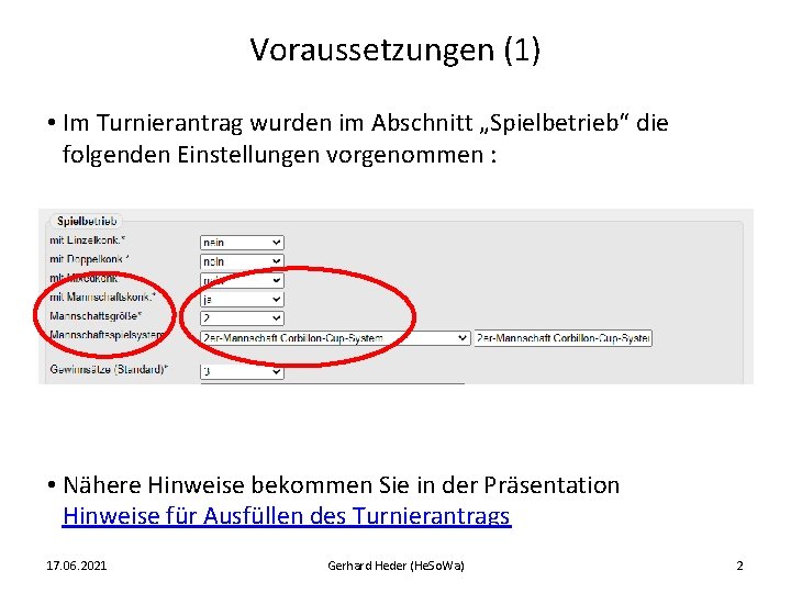 Voraussetzungen (1) • Im Turnierantrag wurden im Abschnitt „Spielbetrieb“ die folgenden Einstellungen vorgenommen :