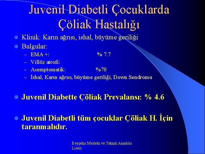 Juvenil Diabetli Çocuklarda Çöliak Hastalığı Klinik: Karın ağrısı, ishal, büyüme geriliği l Bulgular: l