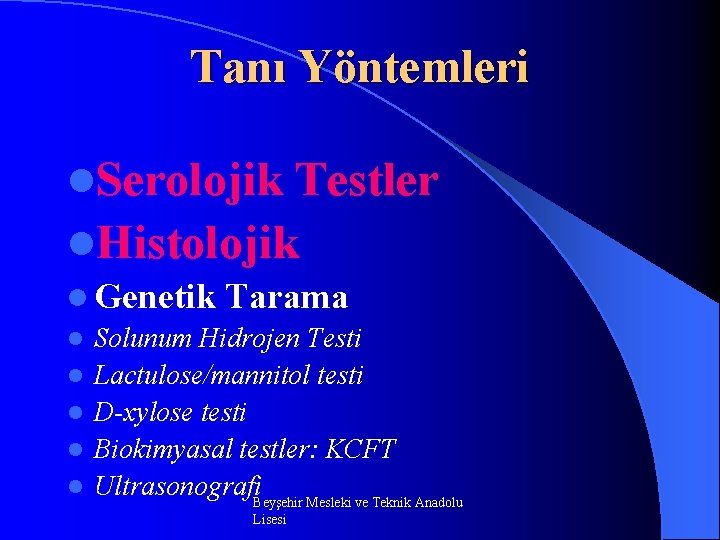 Tanı Yöntemleri l. Serolojik Testler l. Histolojik l Genetik Tarama l Solunum Hidrojen Testi