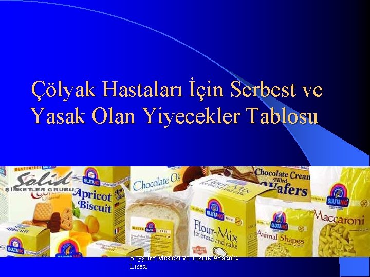 Çölyak Hastaları İçin Serbest ve Yasak Olan Yiyecekler Tablosu Beyşehir Mesleki ve Teknik Anadolu