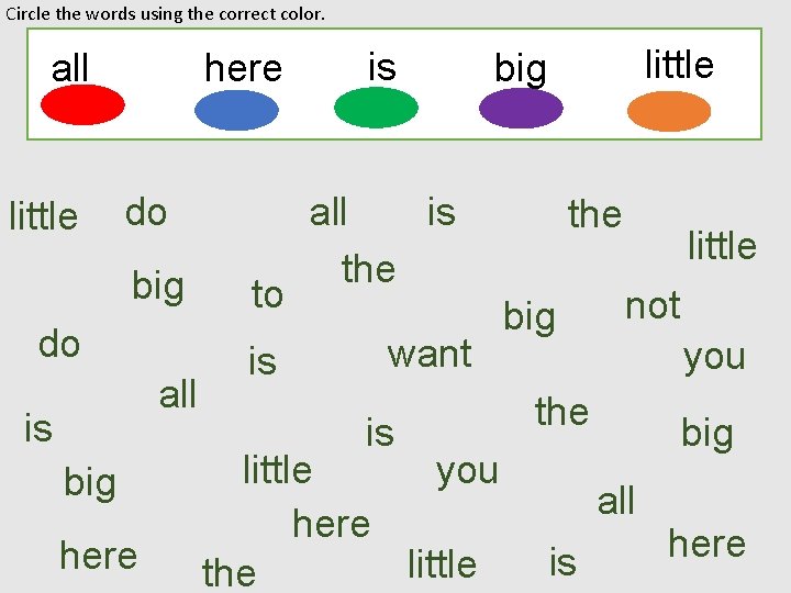 Circle the words using the correct color. all little here do big do all