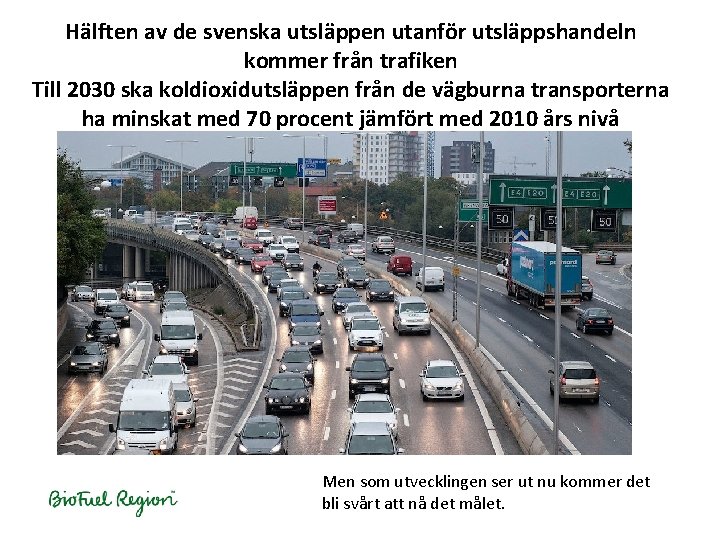 Hälften av de svenska utsläppen utanför utsläppshandeln kommer från trafiken Till 2030 ska koldioxidutsläppen