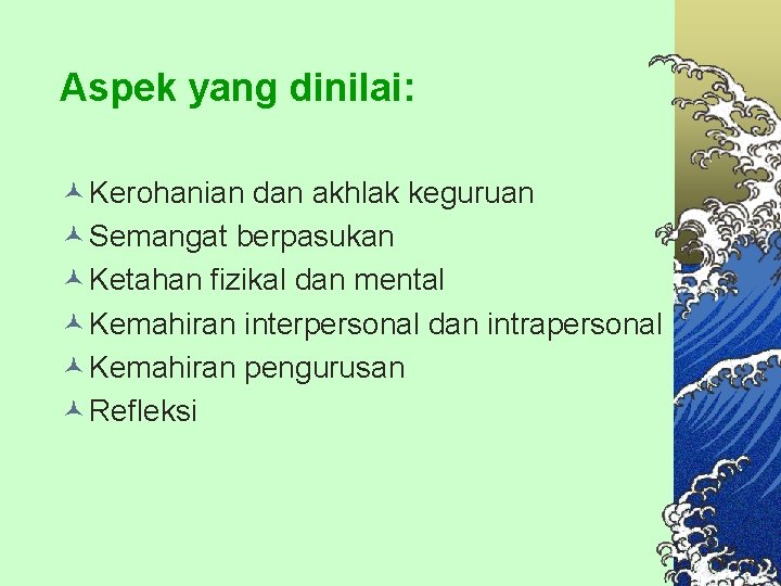 Aspek yang dinilai: © Kerohanian dan akhlak keguruan © Semangat berpasukan © Ketahan fizikal