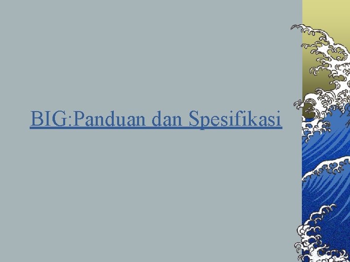 BIG: Panduan dan Spesifikasi 