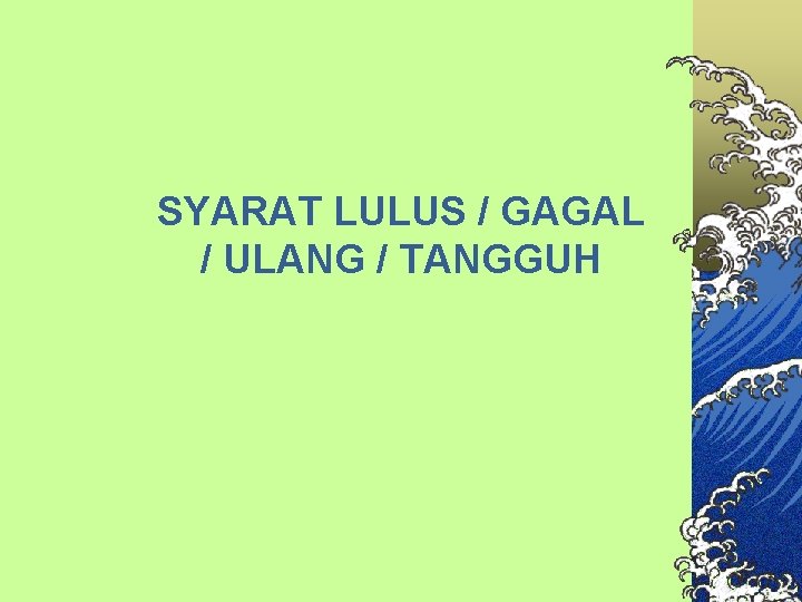 SYARAT LULUS / GAGAL / ULANG / TANGGUH 