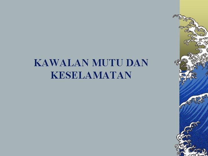 KAWALAN MUTU DAN KESELAMATAN 