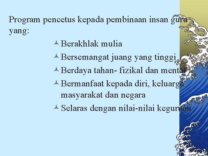 Program pencetus kepada pembinaan insan guru yang: © Berakhlak mulia © Bersemangat juang yang