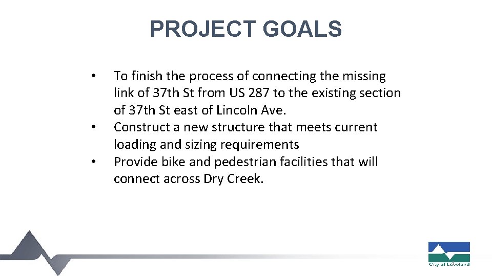 PROJECT GOALS • • • To finish the process of connecting the missing link