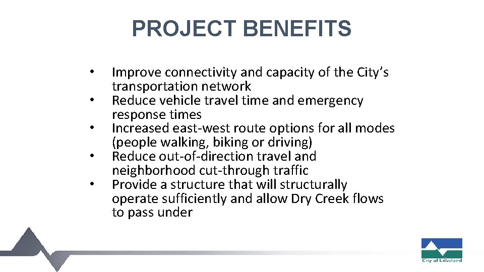 PROJECT BENEFITS • • • Improve connectivity and capacity of the City’s transportation network