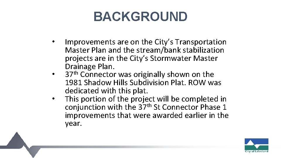 BACKGROUND • • • Improvements are on the City’s Transportation Master Plan and the