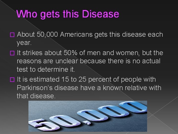 Who gets this Disease About 50, 000 Americans gets this disease each year. �