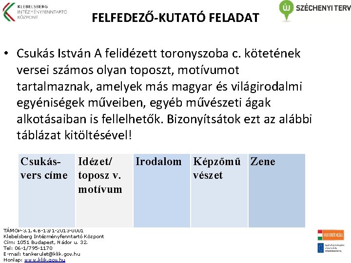 : FELFEDEZŐ-KUTATÓ FELADAT • Csukás István A felidézett toronyszoba c. kötetének versei számos olyan