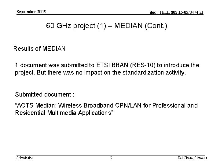 September 2003 doc. : IEEE 802. 15 -03/0474 r 1 60 GHz project (1)