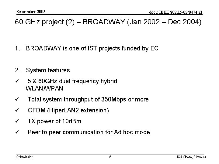 September 2003 doc. : IEEE 802. 15 -03/0474 r 1 60 GHz project (2)