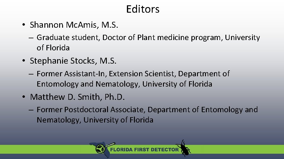 Editors • Shannon Mc. Amis, M. S. – Graduate student, Doctor of Plant medicine