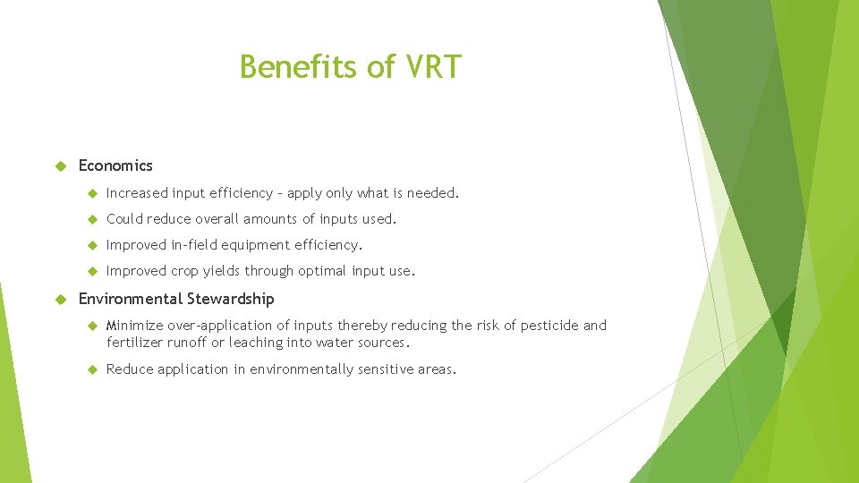 Benefits of VRT Economics Increased input efficiency – apply only what is needed. Could