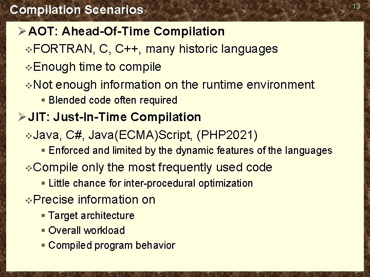Compilation Scenarios Ø AOT: Ahead-Of-Time Compilation v FORTRAN, C, C++, many historic languages v