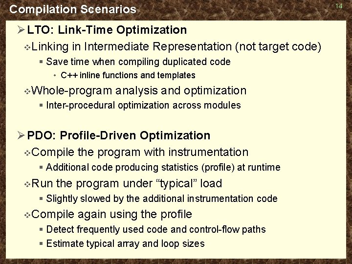 Compilation Scenarios Ø LTO: Link-Time Optimization v Linking in Intermediate Representation (not target code)