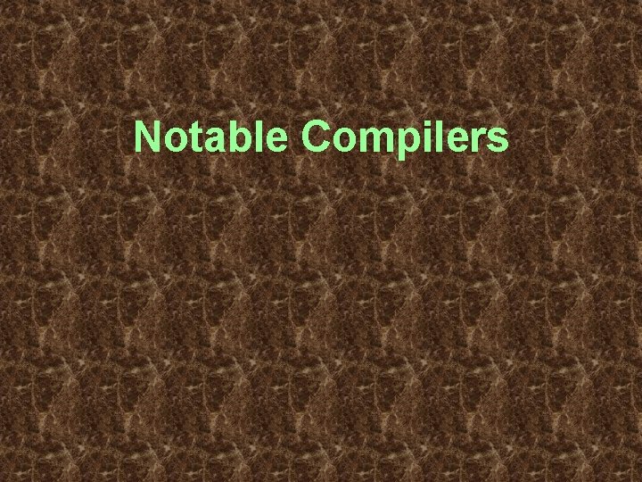 Notable Compilers 