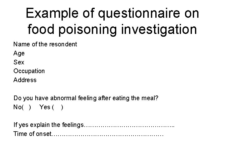 Example of questionnaire on food poisoning investigation Name of the resondent Age Sex Occupation