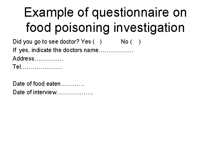 Example of questionnaire on food poisoning investigation Did you go to see doctor? Yes