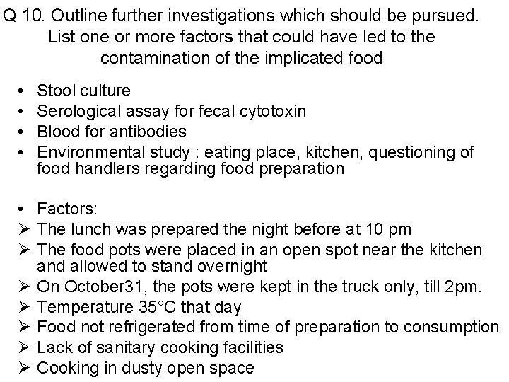 Q 10. Outline further investigations which should be pursued. List one or more factors