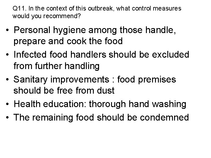 Q 11. In the context of this outbreak, what control measures would you recommend?