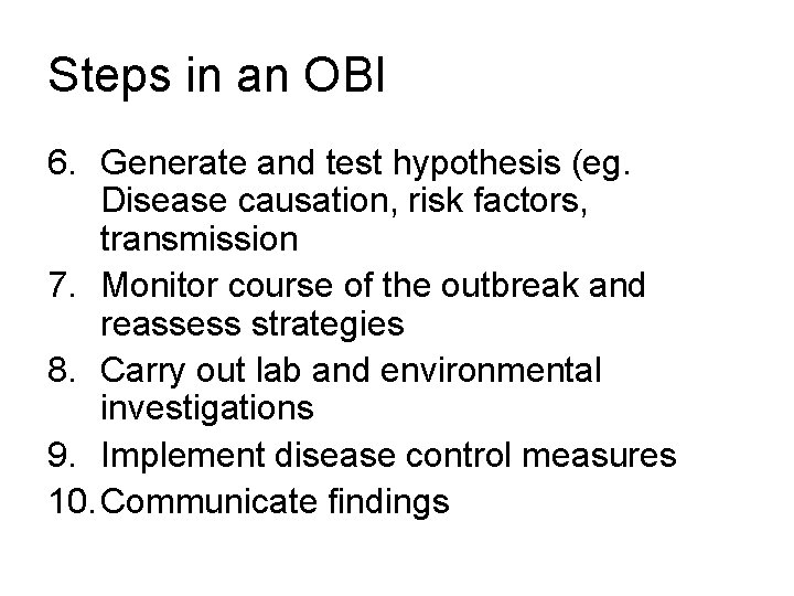 Steps in an OBI 6. Generate and test hypothesis (eg. Disease causation, risk factors,