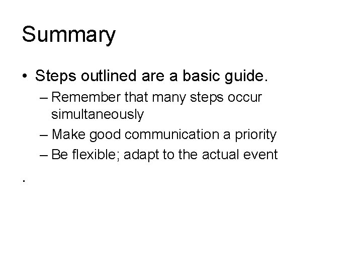 Summary • Steps outlined are a basic guide. – Remember that many steps occur