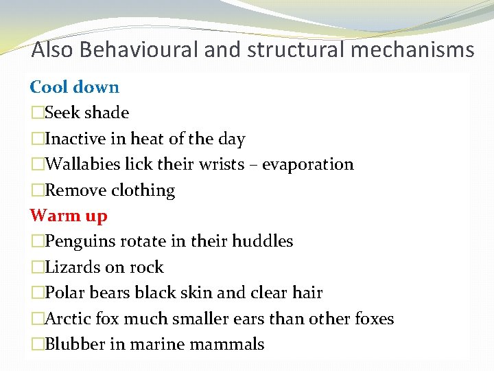 Also Behavioural and structural mechanisms Cool down �Seek shade �Inactive in heat of the