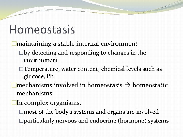 Homeostasis �maintaining a stable internal environment �by detecting and responding to changes in the