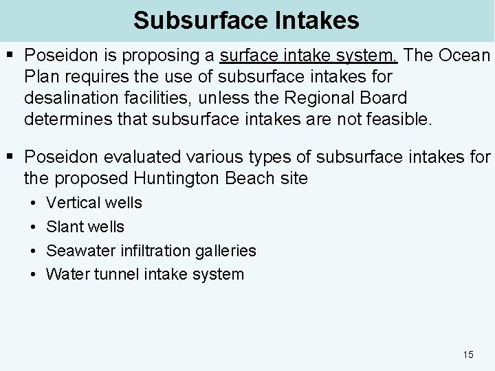 Subsurface Intakes § Poseidon is proposing a surface intake system. The Ocean Plan requires