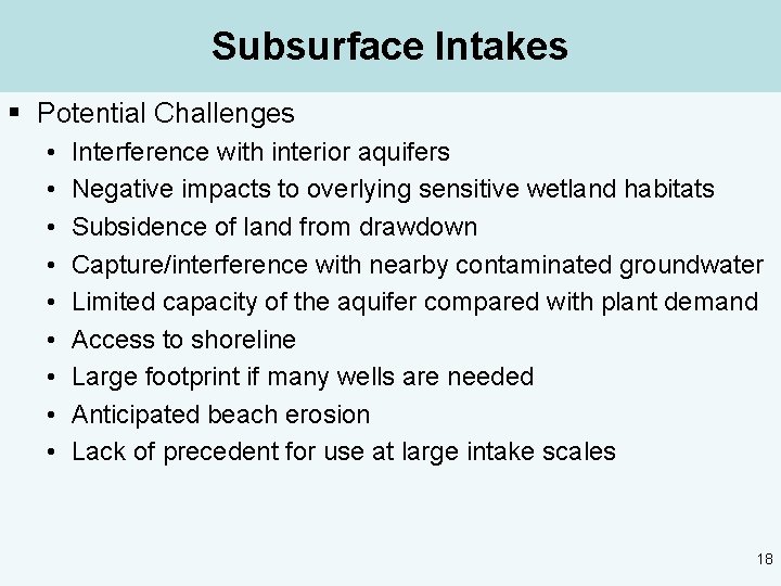 Subsurface Intakes § Potential Challenges • • • Interference with interior aquifers Negative impacts