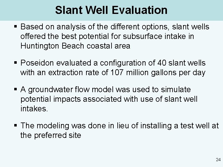 Slant Well Evaluation § Based on analysis of the different options, slant wells offered