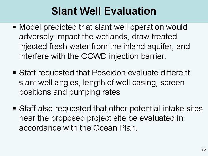 Slant Well Evaluation § Model predicted that slant well operation would adversely impact the