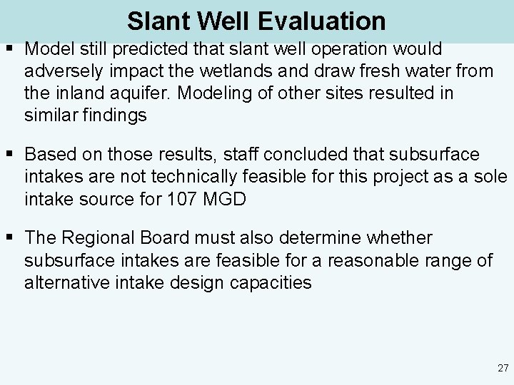 Slant Well Evaluation § Model still predicted that slant well operation would adversely impact
