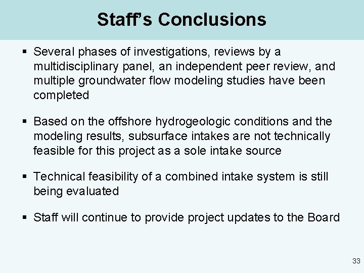 Staff’s Conclusions § Several phases of investigations, reviews by a multidisciplinary panel, an independent