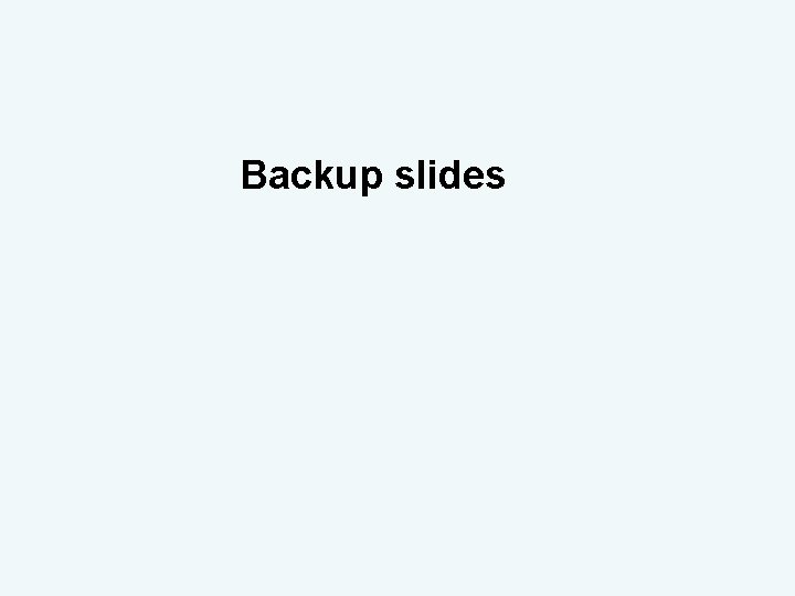 Backup slides 