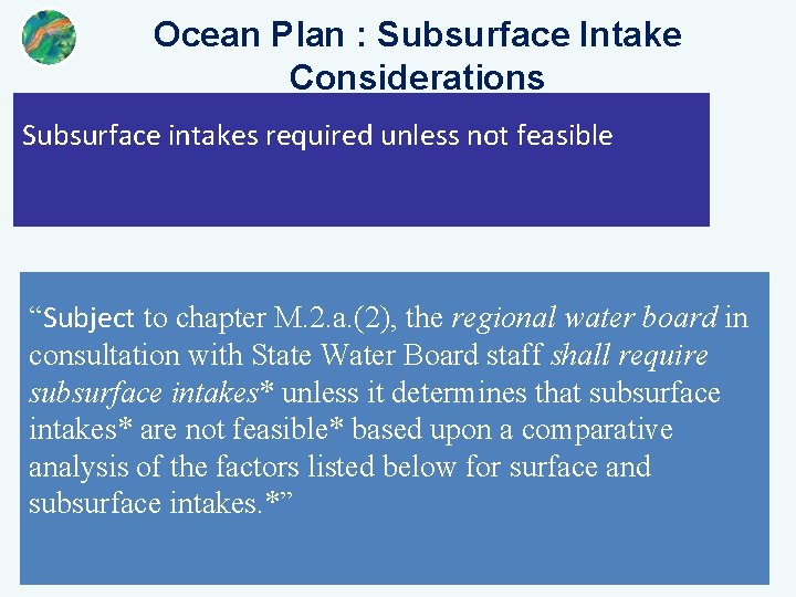 Ocean Plan : Subsurface Intake Considerations Subsurface intakes required unless not feasible “Subject to