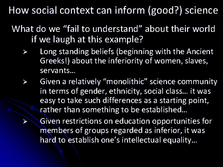 How social context can inform (good? ) science What do we “fail to understand”