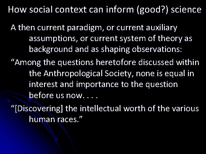 How social context can inform (good? ) science A then current paradigm, or current