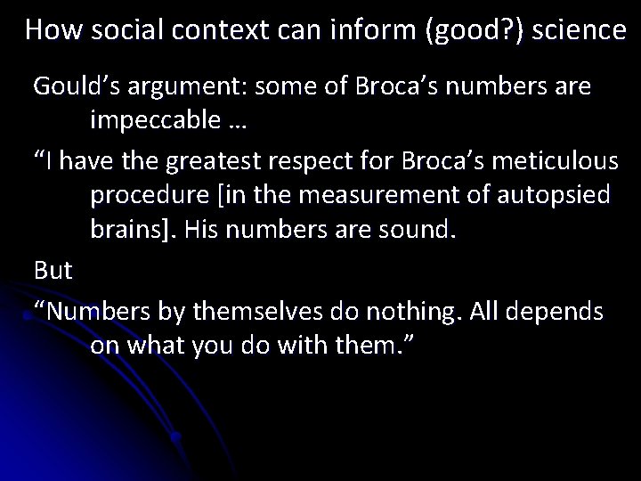 How social context can inform (good? ) science Gould’s argument: some of Broca’s numbers