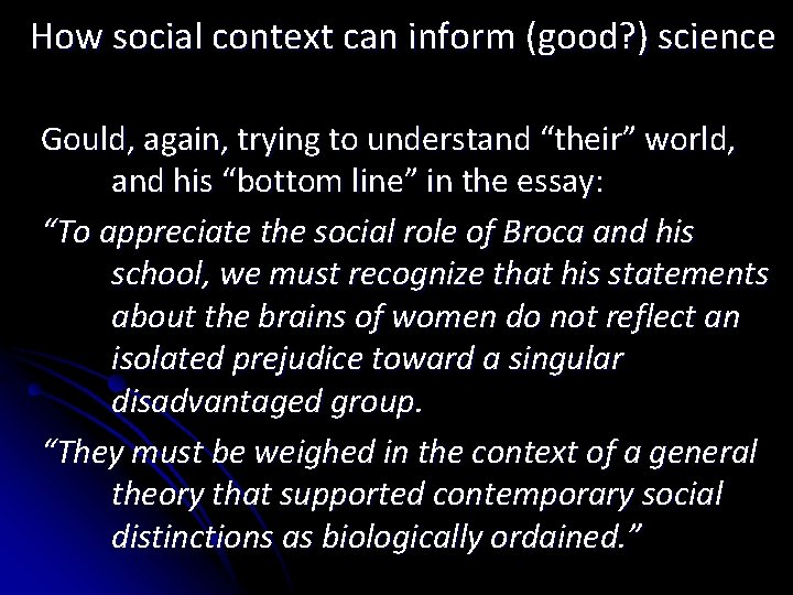 How social context can inform (good? ) science Gould, again, trying to understand “their”